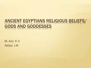 Ancient Egyptians Religious beliefs/ gods and goddesses
