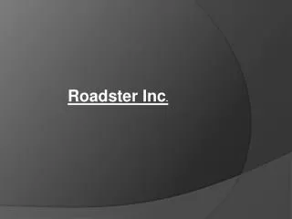 Roadster Inc .