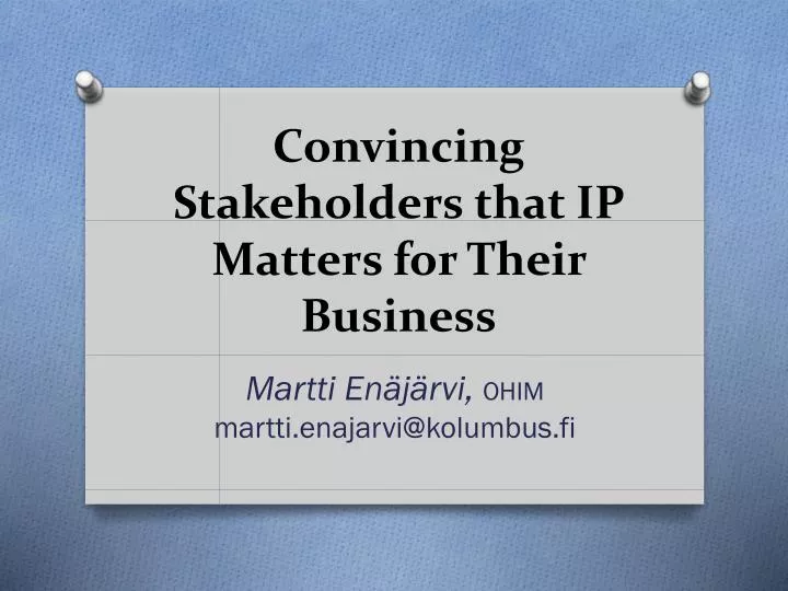 convincing stakeholders that ip matters for their business