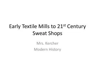 Early Textile Mills to 21 st Century Sweat Shops