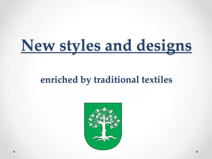 new styles and designs enriched by traditional textiles