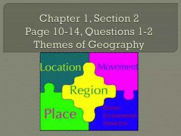chapter 1 section 2 page 10 14 questions 1 2 themes of geography