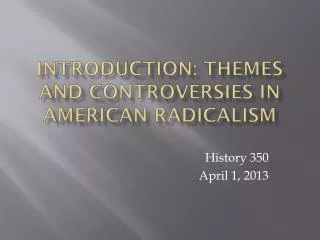 Introduction: Themes and Controversies in American Radicalism