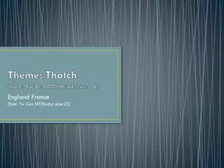 Theme: Thatch ( Font: Tw Cen MT (Head) size 36)
