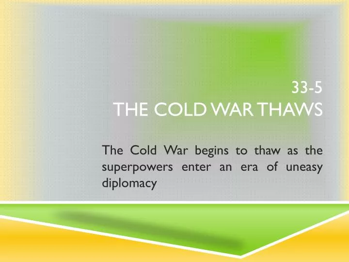 33 5 the cold war thaws