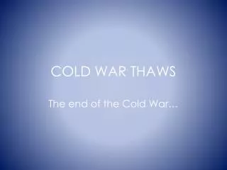 COLD WAR THAWS