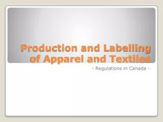 Production and Labelling of Apparel and Textiles