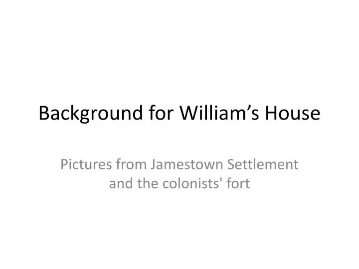 background for william s house