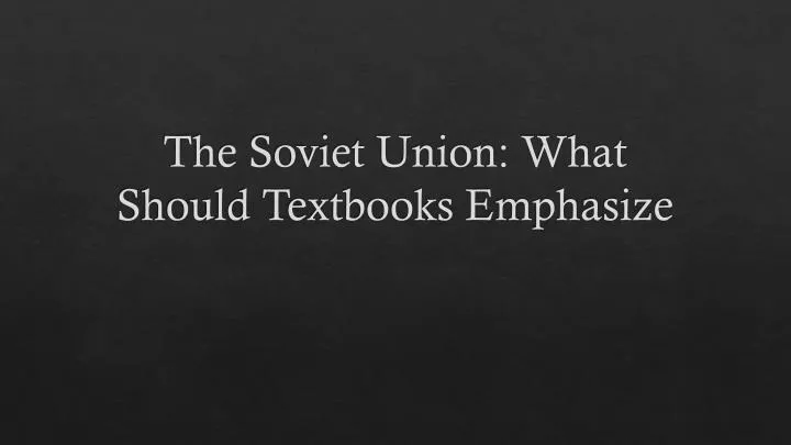 the soviet union what should textbooks emphasize