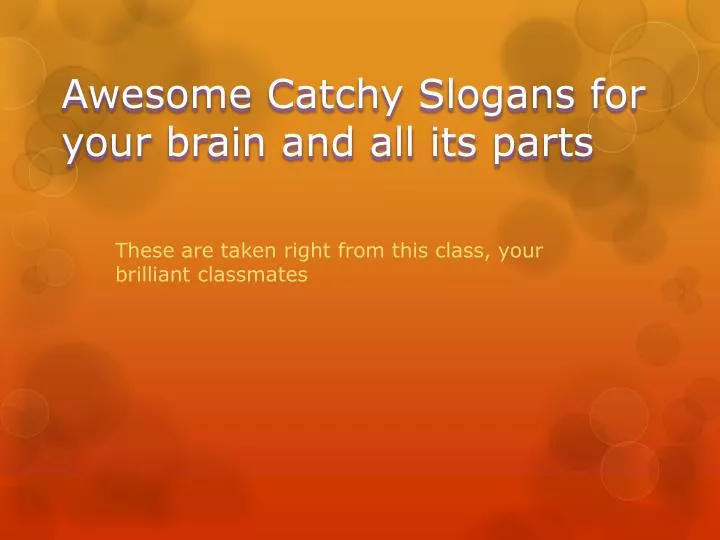 awesome catchy slogans for your brain and all its parts