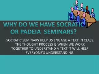 Why do we have Socratic OR Padeia Seminars?