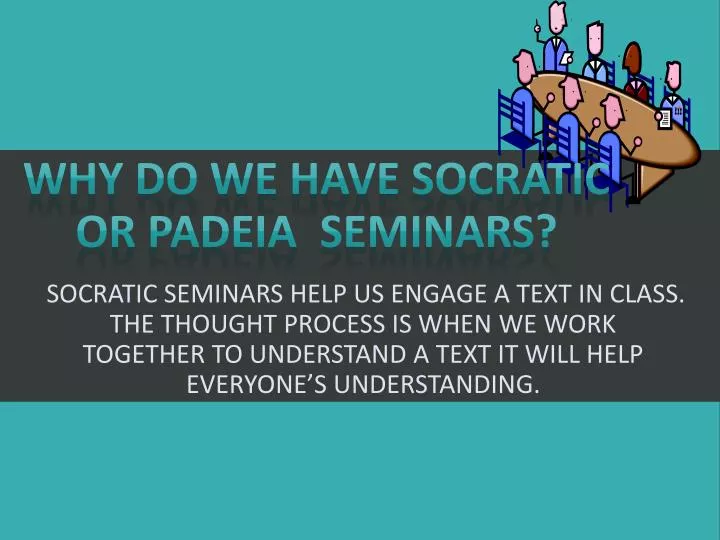 why do we have socratic or padeia seminars