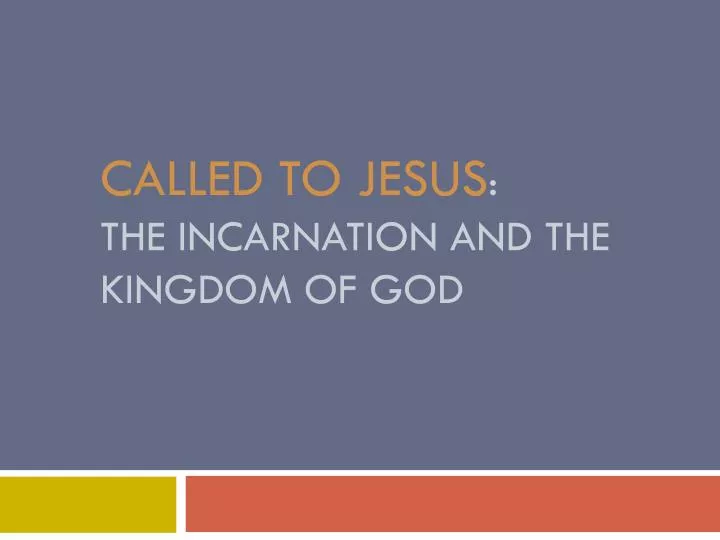 called to jesus the incarnation and the kingdom of god