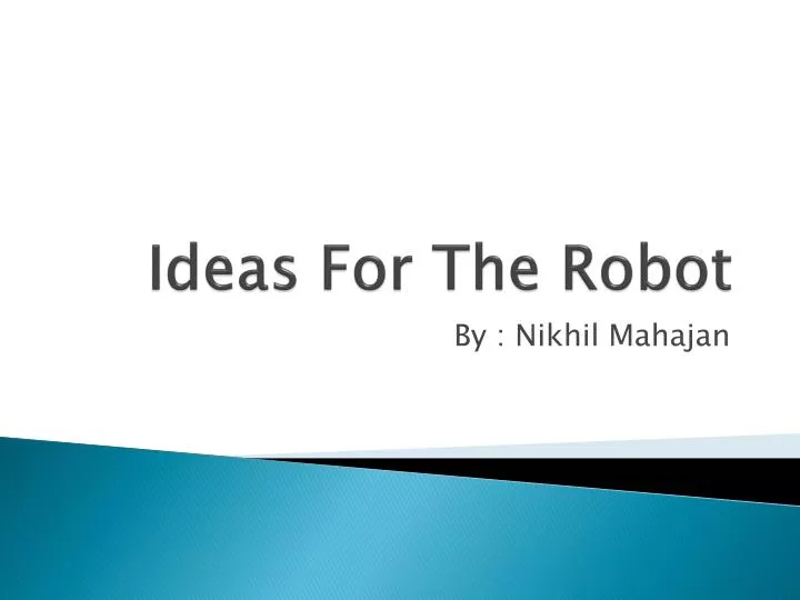 ideas for the robot