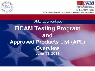 FICAM Testing Program and Approved Products List (APL) Overview June 18, 2013
