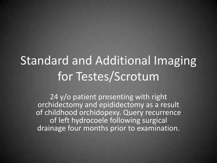 standard and additional imaging for testes scrotum