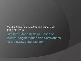 Wei Zhu, Xiang Tian , Fan Zhou and Yaowu Chen IEEE TCE, 2010