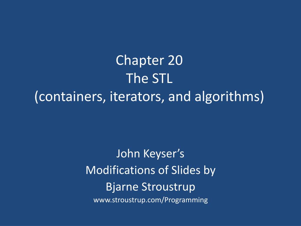 PPT - Chapter 20 The STL (containers, iterators, and algorithms ...