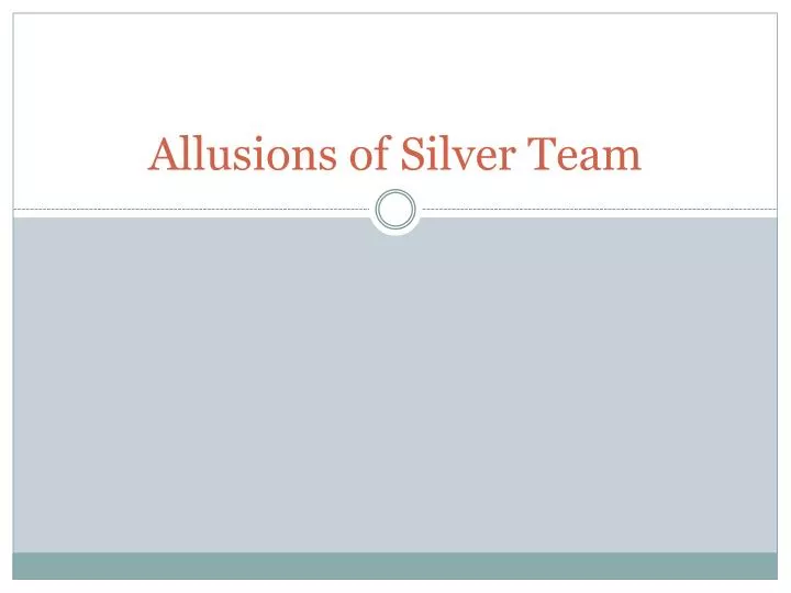 allusions of silver team