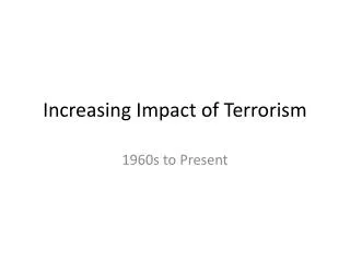 Increasing Impact of Terrorism