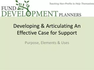 Developing &amp; Articulating An Effective Case for Support