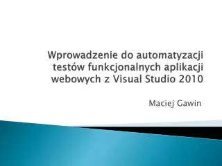 wprowadzenie do automatyzacji test w funkcjonalnych aplikacji webowych z visual studio 2010