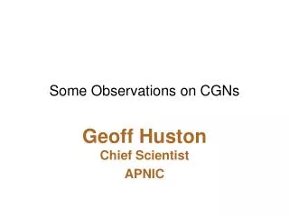 Some Observations o n CGNs
