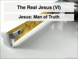 The Real Jesus (VI)