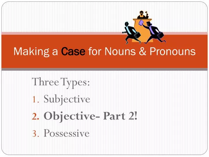 making a case for nouns pronouns