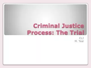 Criminal Justice Process: The Trial