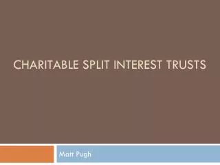 Charitable Split Interest Trusts