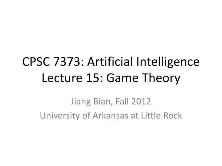 cpsc 7373 artificial intelligence lecture 15 game theory