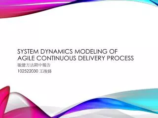 SYSTEM DYNAMICS MODELING OF AGILE CONTINUOUS DELIVERY PROCESS