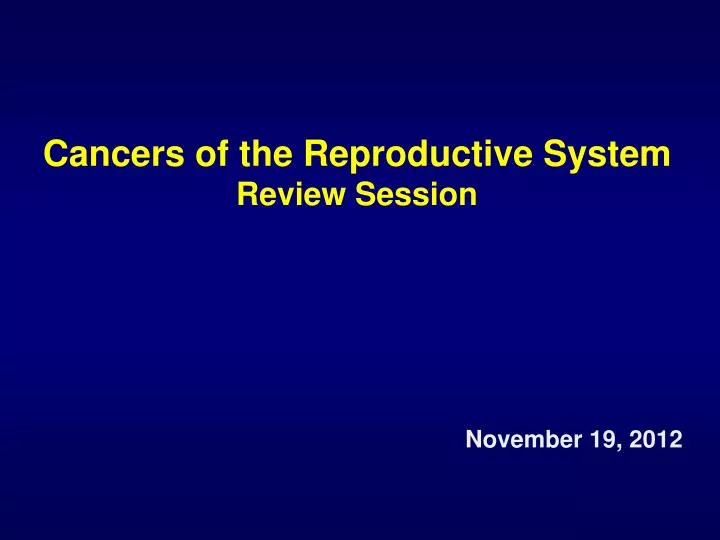 cancers of the reproductive system review session