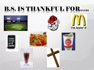 b s is thankful for