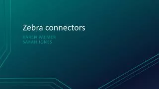 Zebra connectors