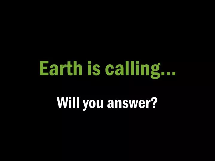 earth is calling
