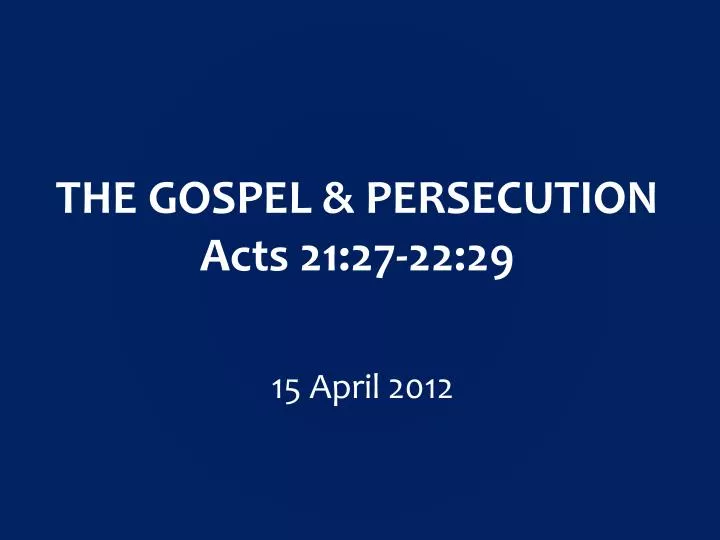 the gospel persecution acts 21 27 22 29