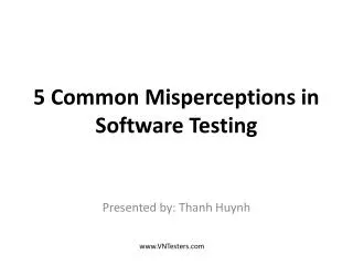 5 Common Misperceptions in Software Testing