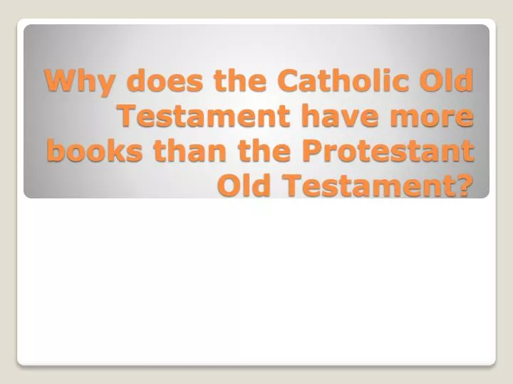why does the catholic old testament have more books than the protestant old testament