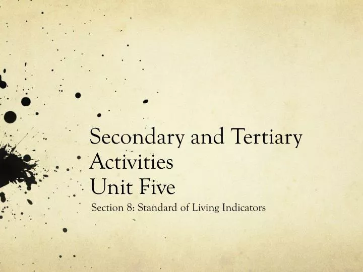 secondary and tertiary activities unit five
