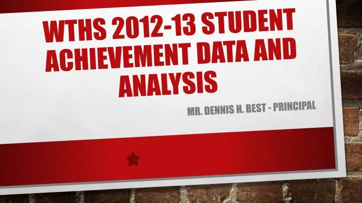wths 2012 13 student achievement data and analysis