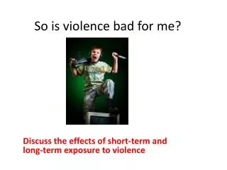 So is violence bad for me?