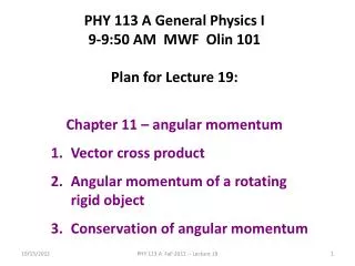 PHY 113 A General Physics I 9-9:50 AM MWF Olin 101 Plan for Lecture 19: