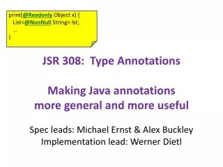 JSR 308: Type Annotations Making Java annotations more general and more useful