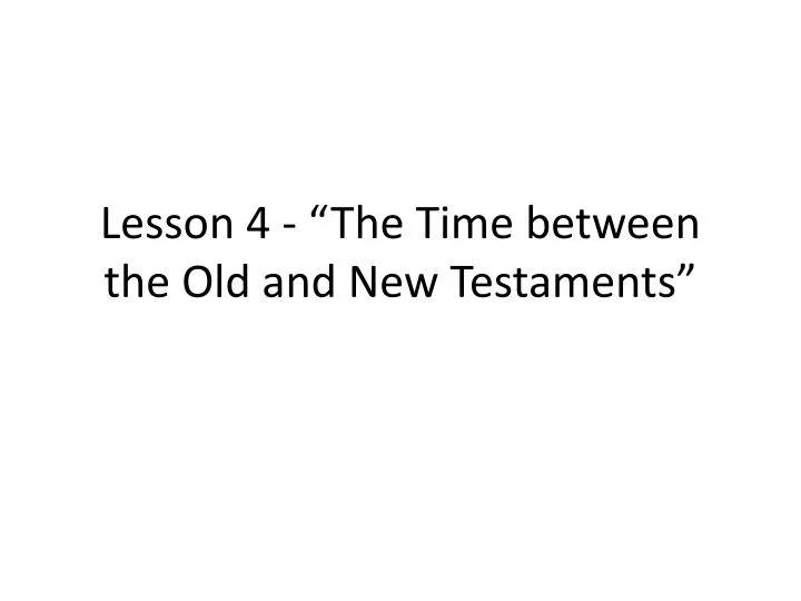 lesson 4 the time between the old and new testaments