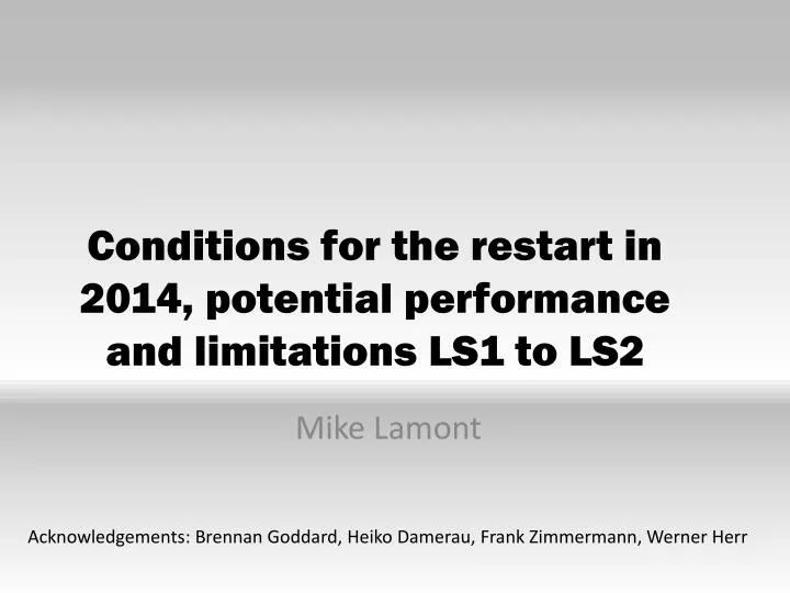 conditions for the restart in 2014 potential performance and limitations ls1 to ls2