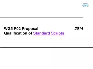 WG5 P02 Proposal	 2014 Qualification of Standard Scripts