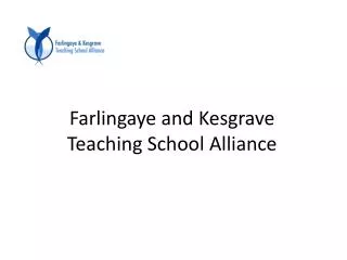 Farlingaye and Kesgrave Teaching School Alliance