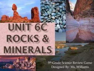 Unit 6C Rocks &amp; Minerals